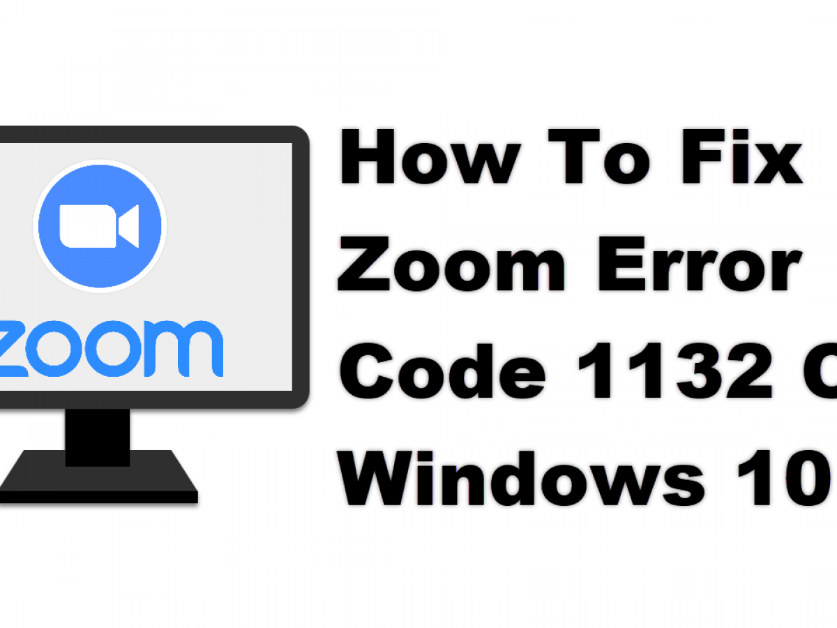 How To Fix Zoom Error Code 1132 On Windows 10 The Droid Guy