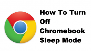How To Turn Off Chromebook Sleep Mode