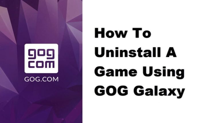 How To Uninstall A Game Using GOG Galaxy