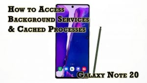 How to View All Running Services and Cached Processes on Galaxy Note 20