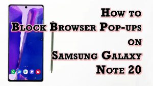 How to Block Pop-ups on Samsung Galaxy Note 20