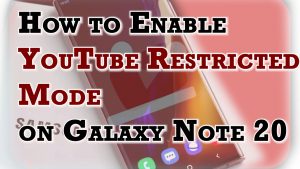 How to Activate YouTube Restricted Mode on Samsung Galaxy Note 20