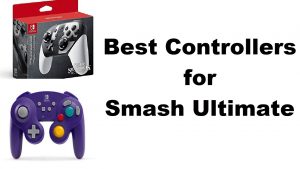 6 Best Controllers for Smash Ultimate in 2022