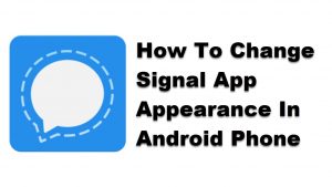 How To Change Signal App Appearance In Android Phone