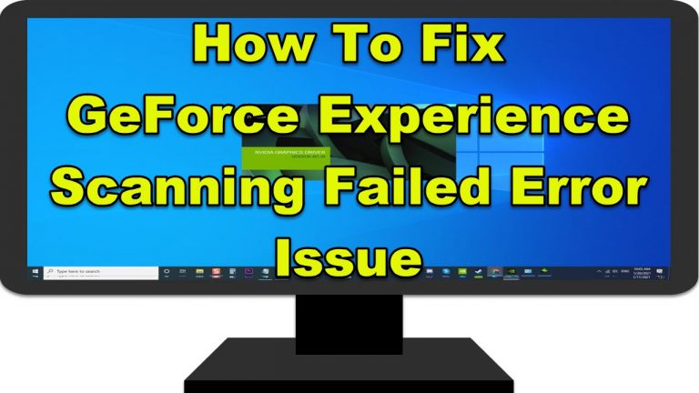 How To Fix GeForce Experience Scanning Failed Error Issue