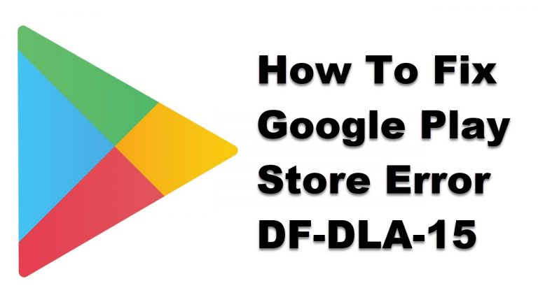How To Fix Google Play Store Error DF-DLA-15