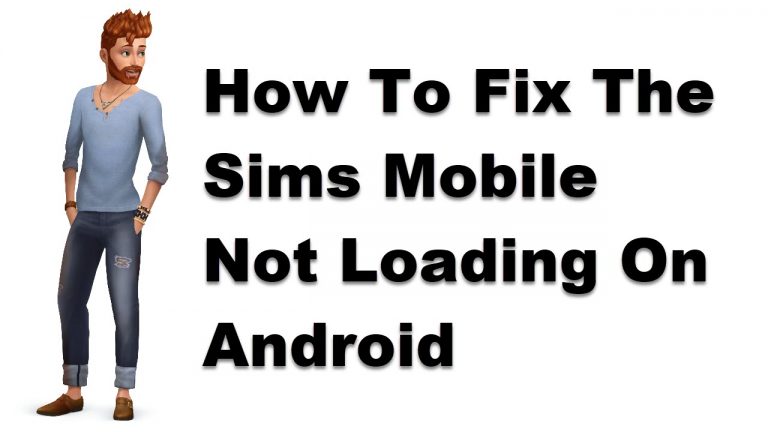 How To Fix The Sims Mobile Not Loading On Android