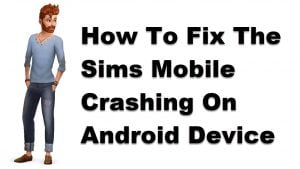 How To Fix The Sims Mobile Crashing On Android Device