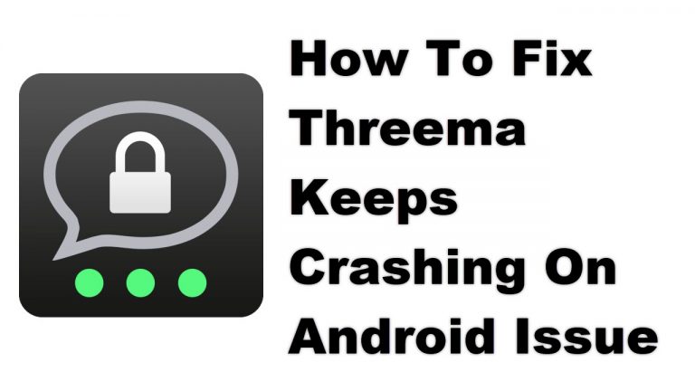 How To Fix Threema Keeps Crashing On Android Issue