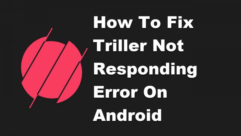 How To Fix Triller Not Responding Error On Android