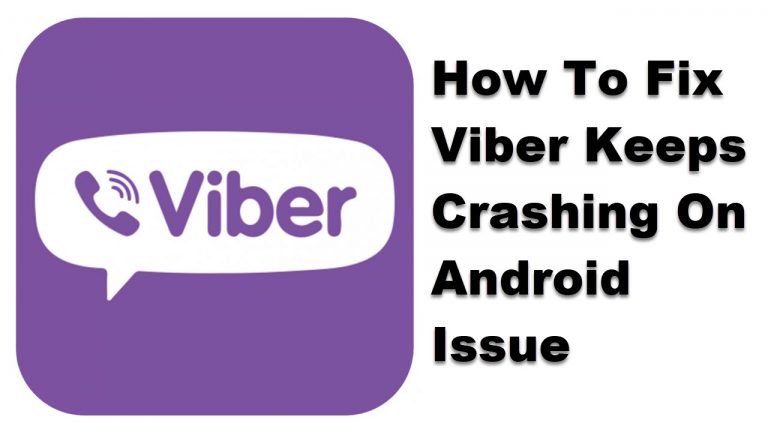 How To Fix Viber Keeps Crashing On Android Issue