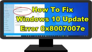 How To Fix Windows 10 Update Error 0x8007007e Issue