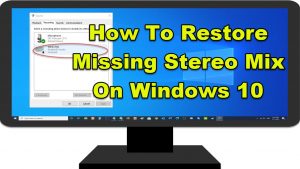 How To Restore Missing Stereo Mix On Windows 10