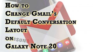How to Change Gmail Conversation Layout on Samsung Galaxy Note 20