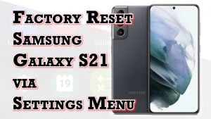 How to Factory Reset Samsung Galaxy S21 via Settings Menu | Erase All Data