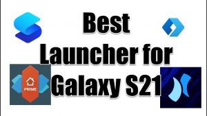 6 Best Launcher for Galaxy S21 in 2022