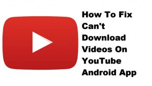 How To Fix Can’t Download Videos On YouTube Android App