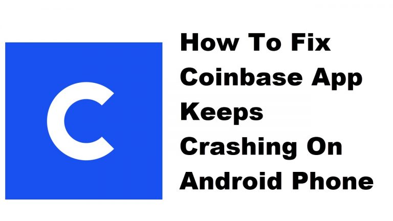 How To Fix Coinbase App Keeps Crashing On Android Phone