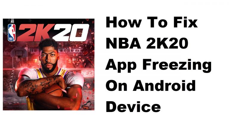 How To Fix NBA 2K20 App Freezing On Android Device