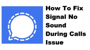 How To Fix Signal No Sound During Calls Issue