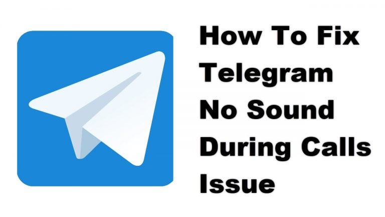 How To Fix Telegram No Sound During Calls Issue