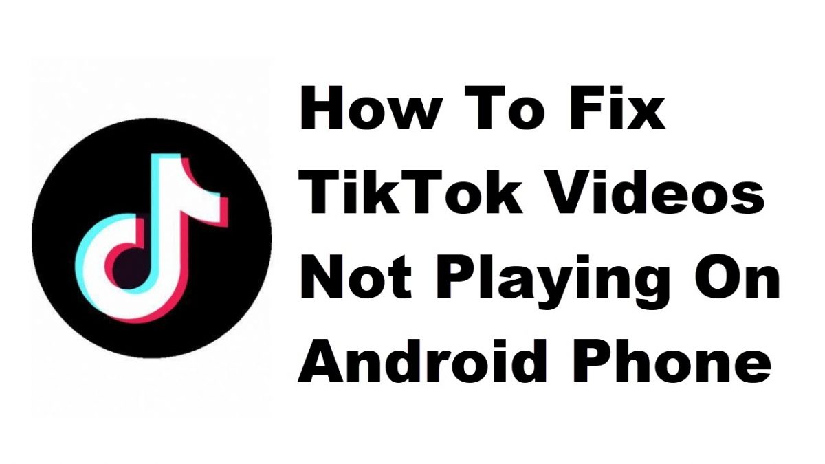 How To Fix TikTok Videos Not Playing On Android Phone – The Droid Guy
