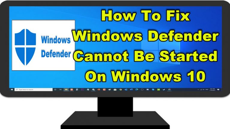 How To Fix Windows Defender Cannot Be Started On Windows 10