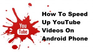 How To Speed Up YouTube Videos On Android Phone