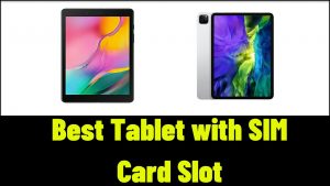 11 Best Tablet with SIM Card Slot In 2022