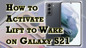 How to Activate Samsung Galaxy S21 Lift to Wake Gesture | Display On when Pick Up