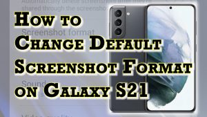 How to Change the Galaxy S21 Screenshot Format | JPG or PNG