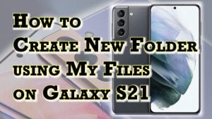 How to Create New Folder on Samsung Galaxy S21 | My Files