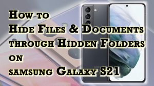 How to Hide Files on Samsung Galaxy S21 without using Secure Folder