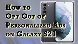 How to Enable Opt Out of Ads Personalization on Samsung Galaxy S21 | Stop Interest-based Ads