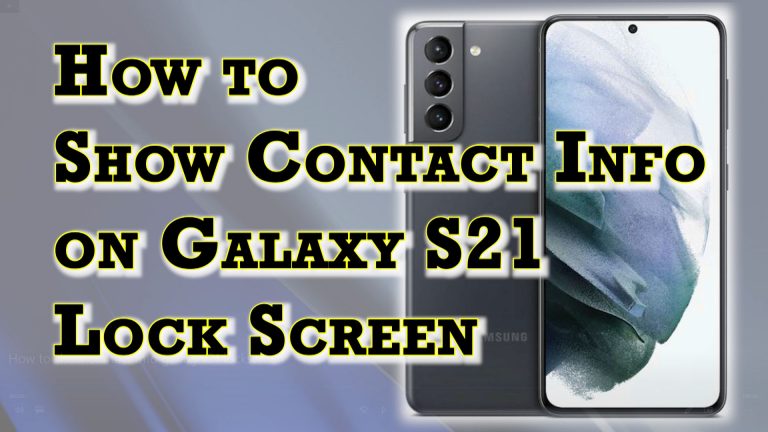 How to Show Contact Info on Galaxy S21 Lock screen