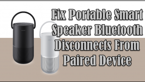 Fix Bose Smart Speaker Bluetooth Disconnects From Paired Device