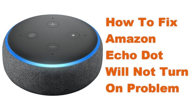How To Fix Amazon Echo Dot Will Not Turn On Problem