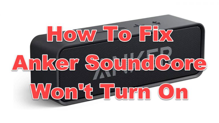 How To Fix Anker SoundCore Won't Turn On