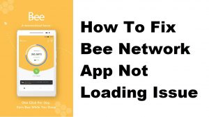 How To Fix Bee Network App Not Loading Issue