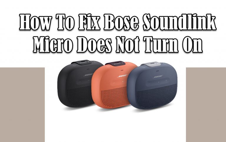 How To Fix Bose Soundlink Micro Does Not Turn On Issues