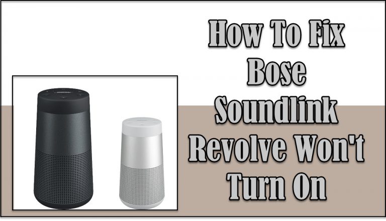 How To Fix Bose Soundlink Revolve Won’t Turn On