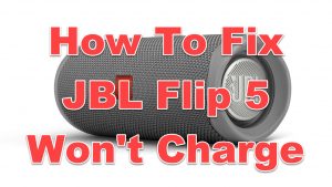 How To Fix JBL Flip 5 Won’t Charge