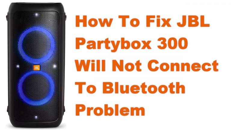 How To Fix JBL Partybox 300 Will Not Connect To Bluetooth Problem