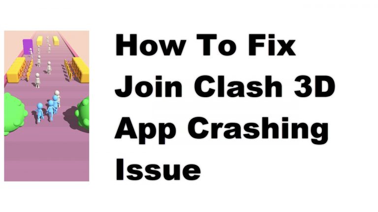 How To Fix Join Clash 3D App Crashing Issue