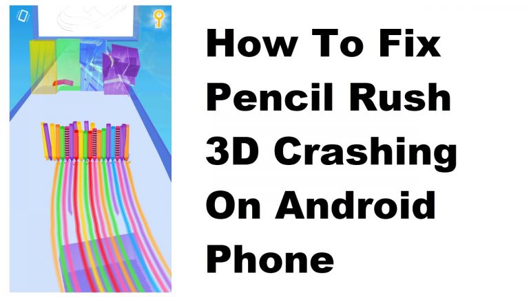 How To Fix Pencil Rush 3D Crashing On Android Phone