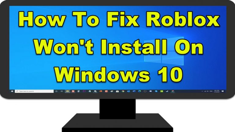How To Fix Roblox Won’t Install On Windows 10