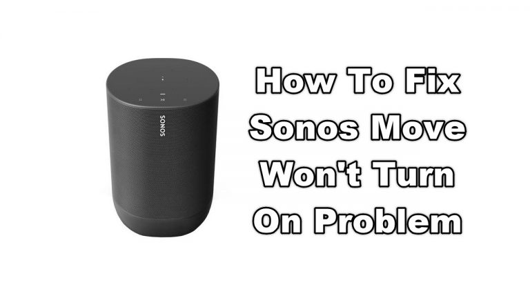 How To Fix Sonos Move Won't Turn On Problem