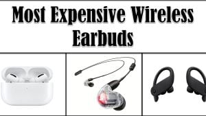 9 Most Expensive Wireless Earbuds in 2022