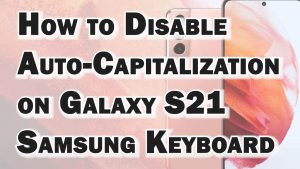 How to Disable the Galaxy S21 Auto-Capitalize Feature | Samsung Keyboard