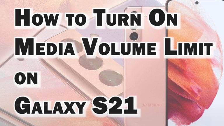 turn on media volume limit galaxy s21 featured